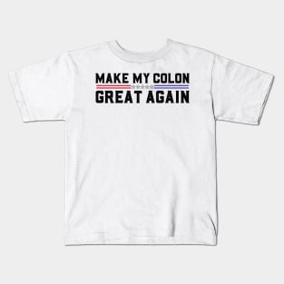 Make My Colon Great Again Funny Colon Surgery Recovery Kids T-Shirt